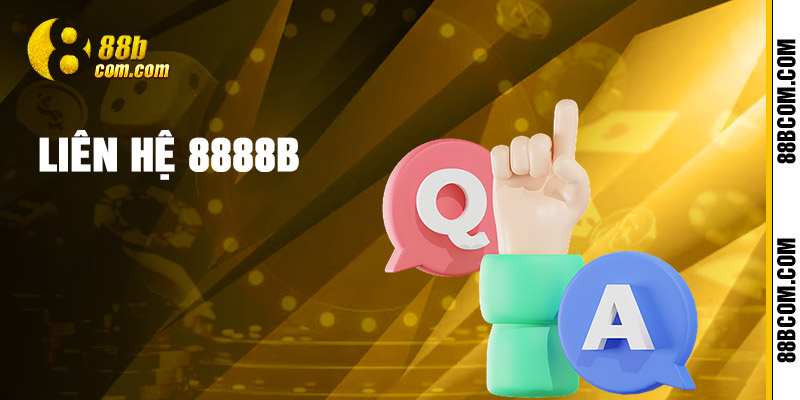 Liên Hệ 88b - Hỗ Trợ Chăm Sóc Người Chơi Tại 88b