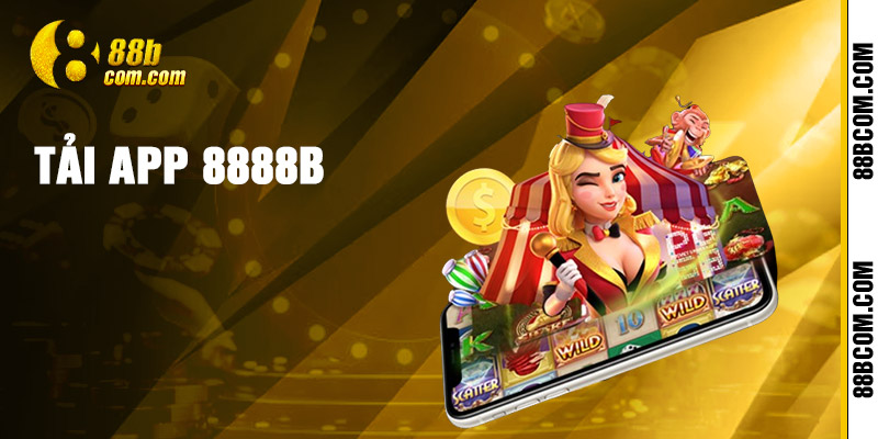 Tải App 88b - Những Tính Năng Nổi Bật Của Ứng Dụng 88b