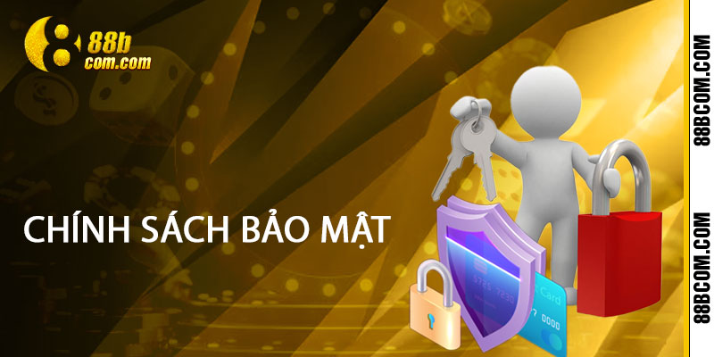 Chính Sách Bảo Mật 88b - Bảo Vệ Thông Tin Cá Nhân An Toàn