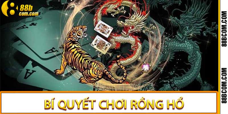 Bí Quyết Chơi Rồng Hổ - Nâng Cao Cơ Hội Thắng Mỗi Ván 88B