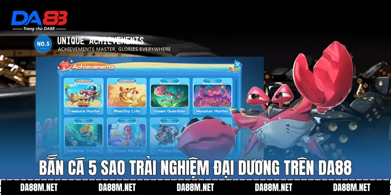 Bắn Cá 5 Sao - Trải Nghiệm Đại Dương Chuẩn Cao Cấp DA88