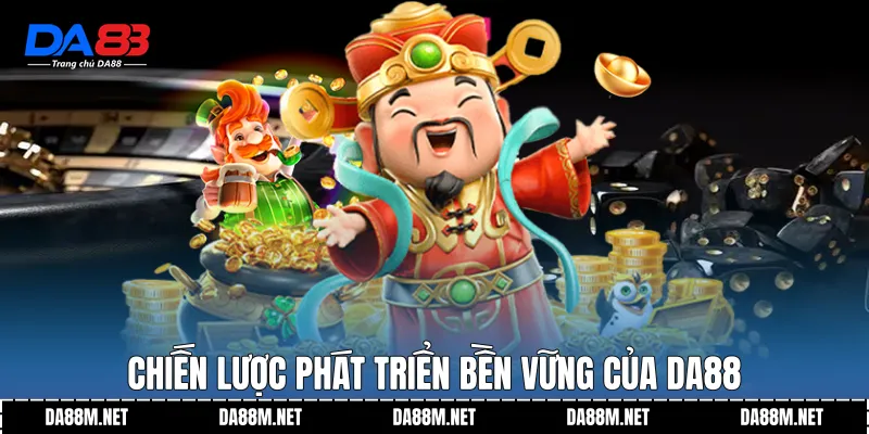 Thần Tài Đến DA88 - Trải Nghiệm Giải Trí Có Chiều Sâu