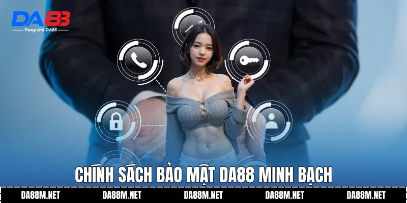Chính Sách Bảo Mật DA88 Minh Bạch Và An Toàn