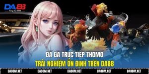 Đá Gà DA88 Trực Tuyến Minh Bạch, Dễ Theo Dõi