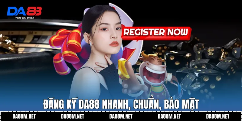 Đăng Ký DA88 - Hướng Dẫn Nhanh Gọn Và An Toàn Nhất