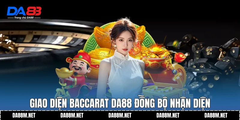 Baccarat DA88 Chuẩn Trải Nghiệm Theo Dõi Hiện Đại