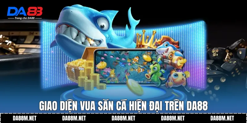 Vua Săn Cá DA88 Trải Nghiệm Bắn Cá Đỉnh Cao 2026