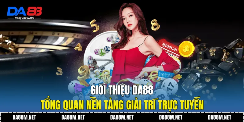 Giới Thiệu DA88 - Nền Tảng Giải Trí Trực Tuyến Tin Cậy