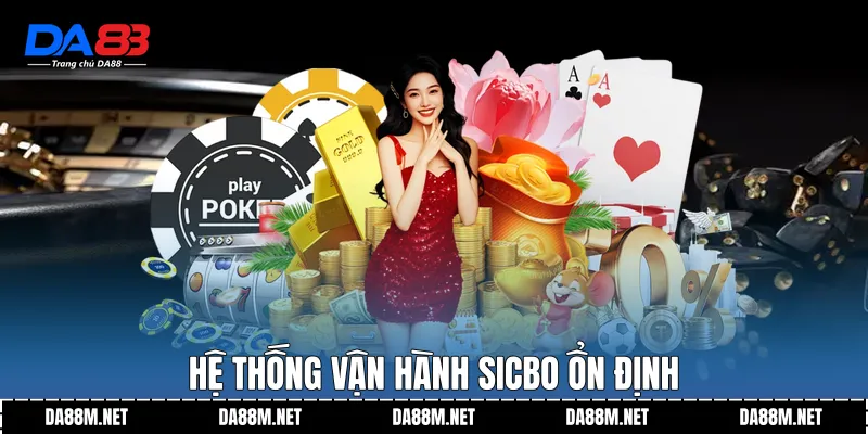 Sicbo DA88 Chuẩn Trải Nghiệm Theo Dõi Ổn Định