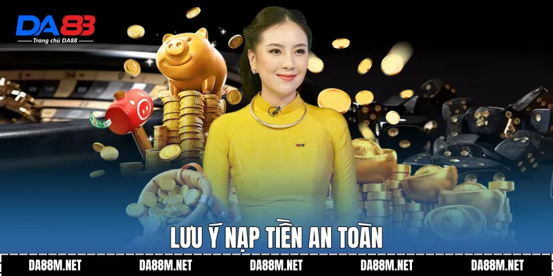 Nạp Tiền DA88 An Toàn Nhanh Chóng Và Ổn Định