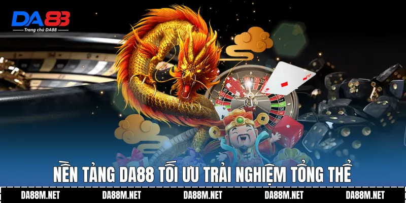 Thần Tài Đến DA88 - Trải Nghiệm Giải Trí Có Chiều Sâu