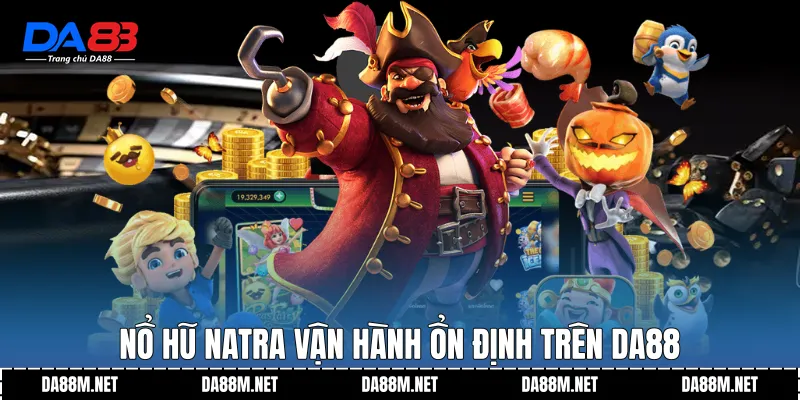 Nổ Hũ NATRA DA88 Trải Nghiệm Giải Trí Hiện Đại 2026