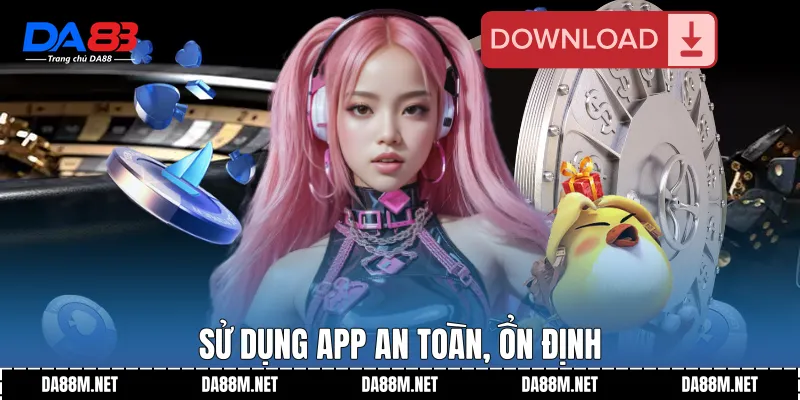 Tải App DA88 Nhanh Gọn Ổn Định Trên Mọi Thiết Bị