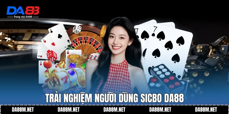 Sicbo DA88 Chuẩn Trải Nghiệm Theo Dõi Ổn Định