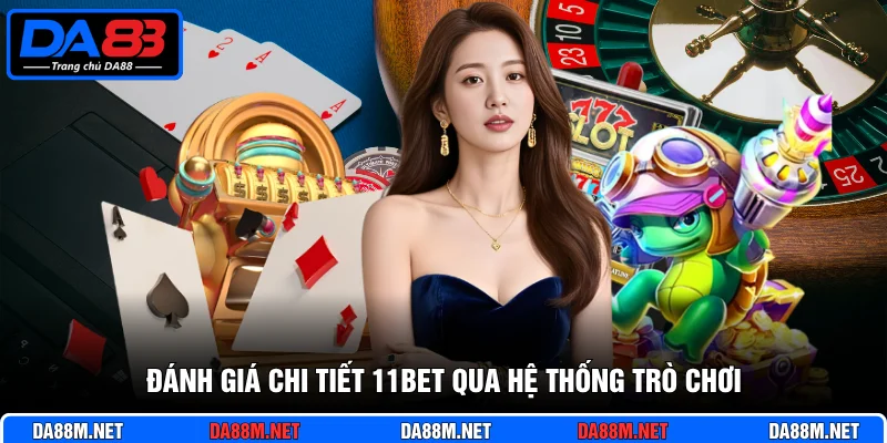 Đánh Giá Chi Tiết 11Bet Cùng Thương Hiệu Da88 Đẳng Cấp