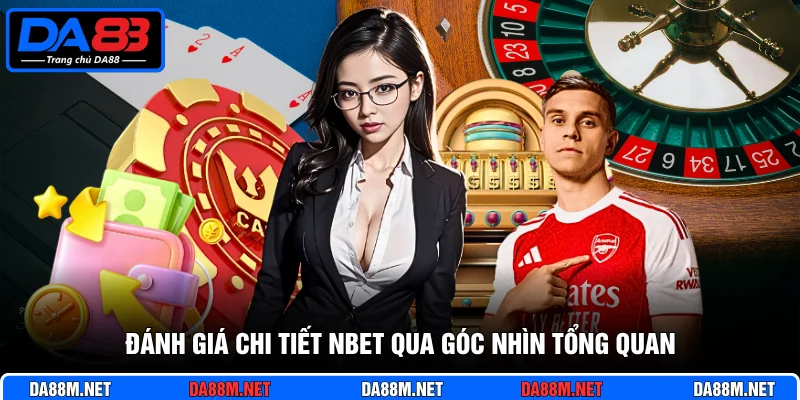 Đánh Giá Chi Tiết Nbet: Phân Tích Đẳng Cấp Thương Hiệu Từ Da88