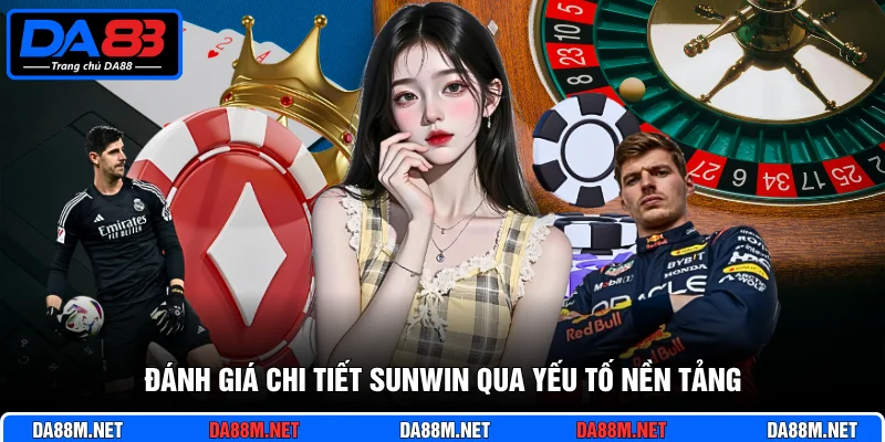 Đánh Giá Chi Tiết Sunwin Cùng Sự Đồng Hành Từ Nhà Cái Da88